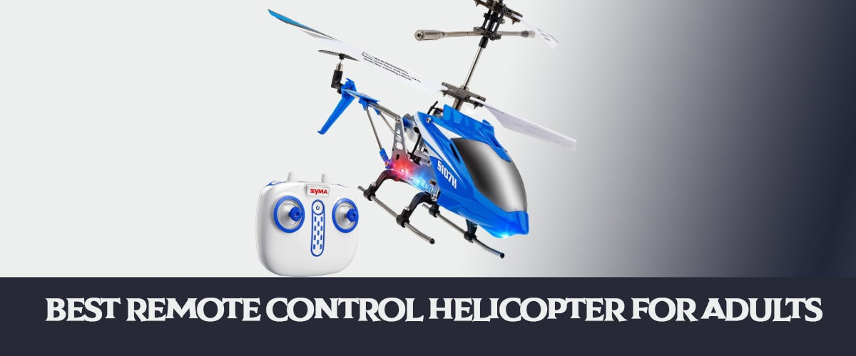 Best Remote Control Helicopter for Adults