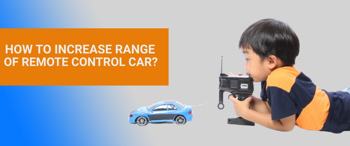 How To Increase Range Of Remote Control Car