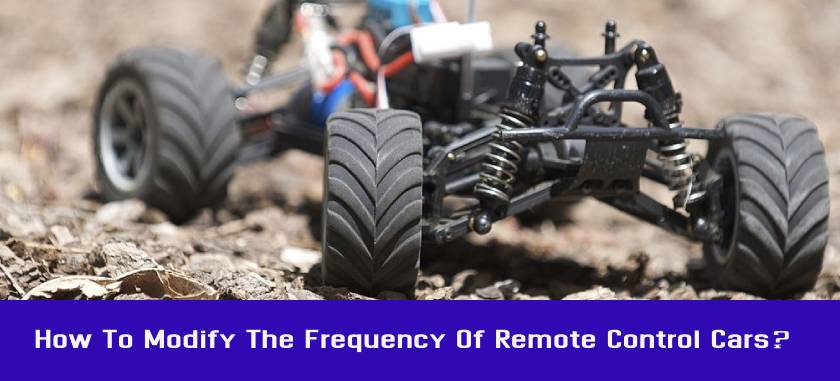 How To Modify The Frequency Of Remote Control Cars
