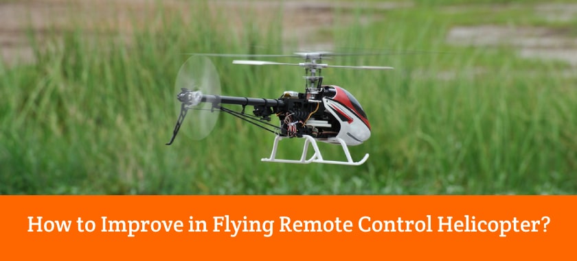 How to Improve in Flying Remote Control Helicopter