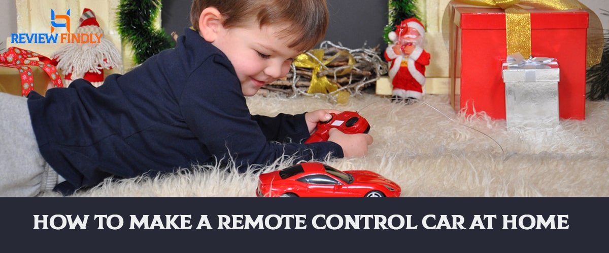 How To Make A Remote Control Car At Home?