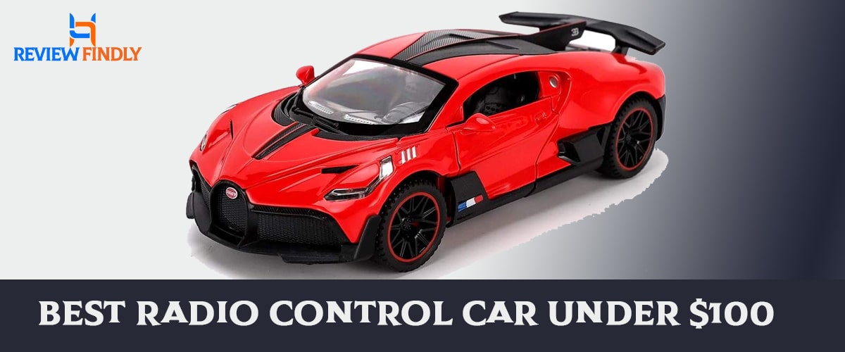Best Radio Control Car Under $100 Review: Top 5 RC Cars