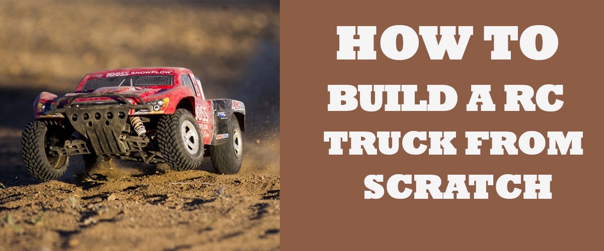 How To Build A Rc Truck From Scratch