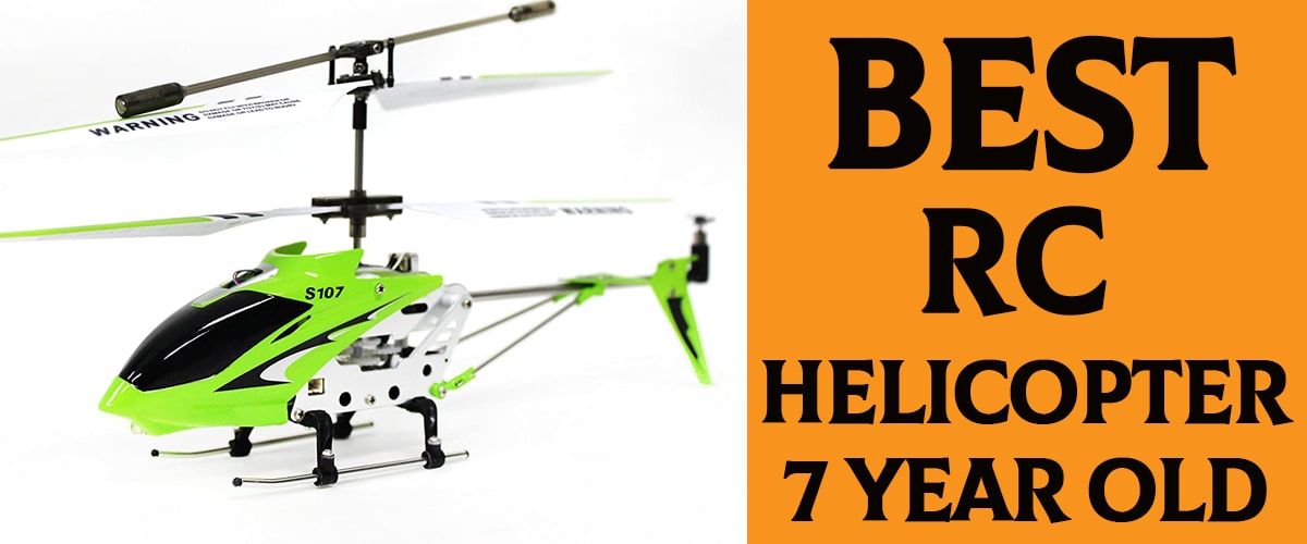 Best Remote Control Helicopter For 7 Year Old